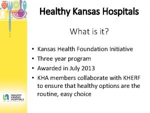 Healthy Kansas Hospitals What is it Kansas Health