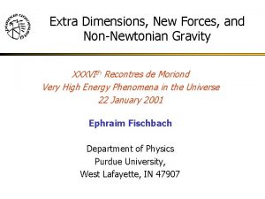 Extra Dimensions New Forces and NonNewtonian Gravity XXXVIth