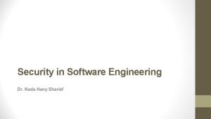 Security in Software Engineering Dr Nada Hany Sherief