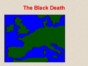 The Black Death Just the Facts Between 1347