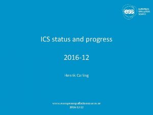 ICS status and progress 2016 12 Henrik Carling