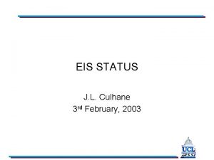 EIS STATUS J L Culhane 3 rd February