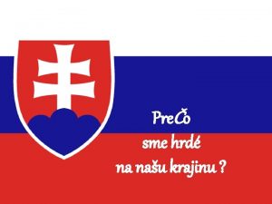 Preo sme hrd na nau krajinu Zopr Informci