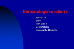 Dermatologiako tailerra apirilak 14 Bilbo Ibon Bilbao Dermatologia