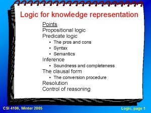 Logic for knowledge representation Points Propositional logic Predicate