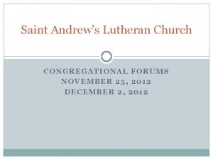 Saint Andrews Lutheran Church CONGREGATIONAL FORUMS NOVEMBER 25