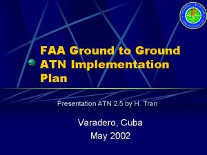 FAA Ground to Ground ATN Implementation Plan Presentation