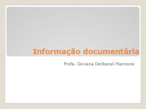 Informao documentria Profa Giovana Deliberali Maimone Enfatiza os