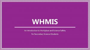 WHMIS An Introduction to Workplace and Science Safety
