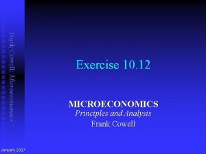 Frank Cowell Microeconomics January 2007 Exercise 10 12