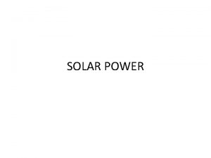 SOLAR POWER Potential for solar A land mass