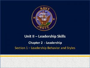 Unit II Leadership Skills Chapter 2 Leadership Section