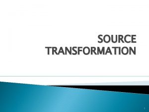 SOURCE TRANSFORMATION 1 Source Transformation An equivalent circuit