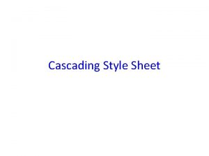Cascading Style Sheet Cascading Style Sheet Pendahuluan Konsep