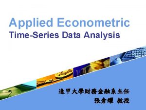 Applied Econometric TimeSeries Data Analysis Types of Data