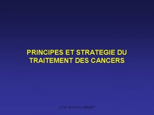 PRINCIPES ET STRATEGIE DU TRAITEMENT DES CANCERS L