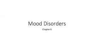 Mood Disorders Chapter 6 Major Depressive Episode Most