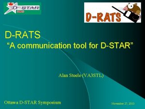 DRATS A communication tool for DSTAR Alan Steele