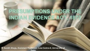 PRESUMPTIONS UNDER THE INDIAN EVIDENCE ACT 1872 Sumiti