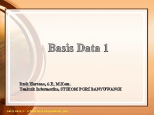 Basis Data 1 Rudi Hartono S E M