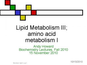 Lipid Metabolism III amino acid metabolism I Andy