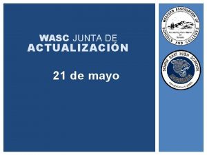 WASC JUNTA DE ACTUALIZACIN 21 de mayo Propsito