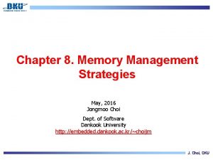 Chapter 8 Memory Management Strategies May 2016 Jongmoo