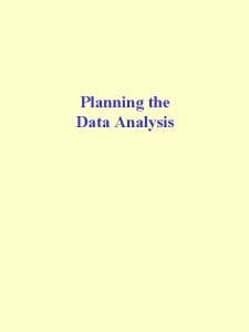 Planning the Data Analysis Statistical and Data Processing