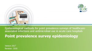 Epidemiological methods for point prevalence surveys of healthcareassociated