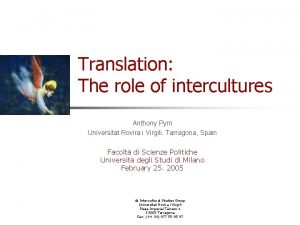 Translation The role of intercultures Anthony Pym Universitat