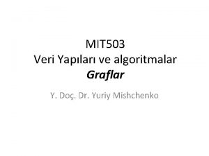 MIT 503 Veri Yaplar ve algoritmalar Graflar Y