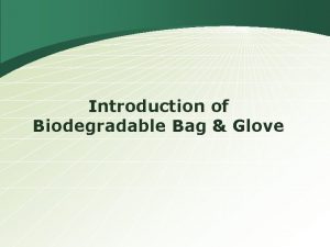 Introduction of Biodegradable Bag Glove Biodegradable bag profile