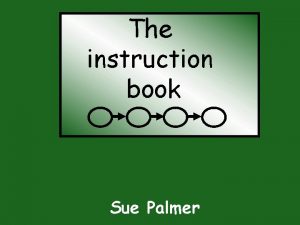 The instruction book Sue Palmer Instruction text tells