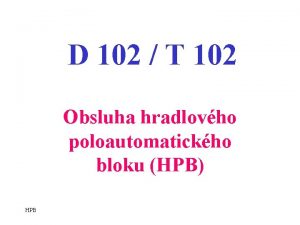 D 102 T 102 Obsluha hradlovho poloautomatickho bloku