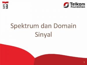 Spektrum dan Domain Sinyal 1 Sinyal dan Spektrum