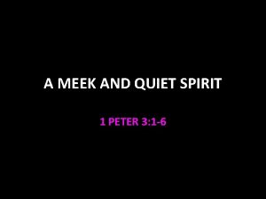 A MEEK AND QUIET SPIRIT 1 PETER 3