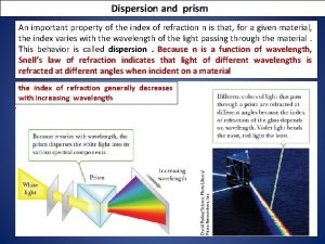 Dispersion and prism An important property of the