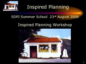 Inspired Planning SDPI Summer School 23 rd August