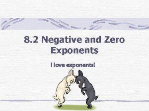 8 2 Negative and Zero Exponents I love
