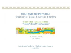 THAILAND BUSINESS DAY GREEN CITIES GREEN INDUSTRIES INITIATIVE