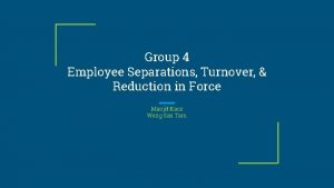 Group 4 Employee Separations Turnover Reduction in Force