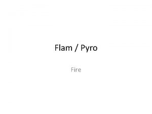 Flam Pyro Fire Flamboyant fire the quality of