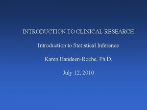 INTRODUCTION TO CLINICAL RESEARCH Introduction to Statistical Inference