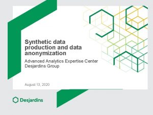 Synthetic data production and data anonymization Advanced Analytics