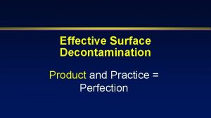 Effective Surface Decontamination Product and Practice Perfection LOWLEVEL