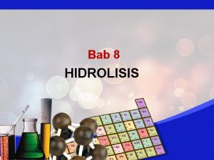 Bab 8 HIDROLISIS A Konsep Hidrolisis Pencampuran larutan