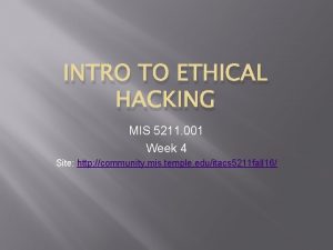 INTRO TO ETHICAL HACKING MIS 5211 001 Week