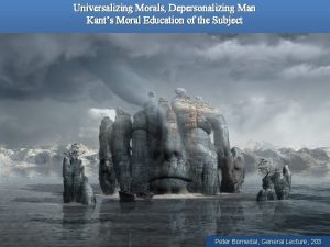 Universalizing Morals Depersonalizing Man Kants Moral Education of