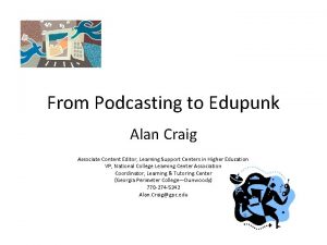 From Podcasting to Edupunk Alan Craig Associate Content