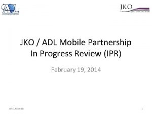 JKO ADL Mobile Partnership In Progress Review IPR